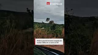 20251022 ADMV VERT Polícia prende homem suspeito de matar a filha de 22 anos no DF MA V1