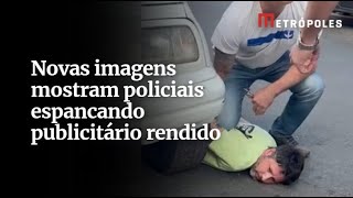 Novas imagens mostram policiais espancando publicitário rendido